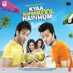 Kyaa Super Kool Hain Hum - Jigar Saraiya Song Download